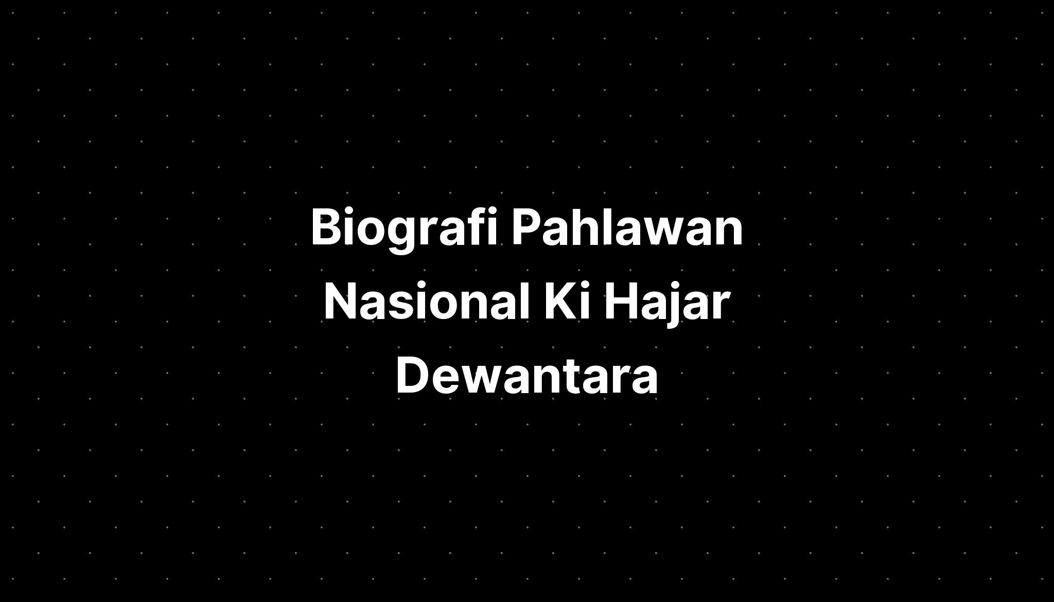 Biografi Pahlawan Nasional Ki Hajar Dewantara Imagesee